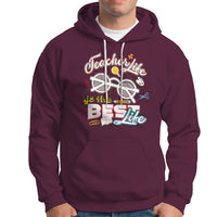 Teacher Hoodie Teacher Life Is The Best Life - Wonder Print Shop