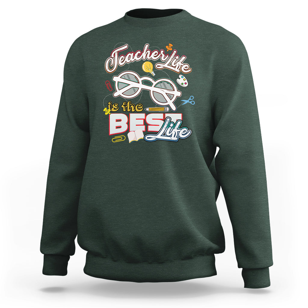 Teacher Sweatshirt Teacher Life Is The Best Life - Wonder Print Shop