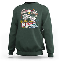Teacher Sweatshirt Teacher Life Is The Best Life - Wonder Print Shop