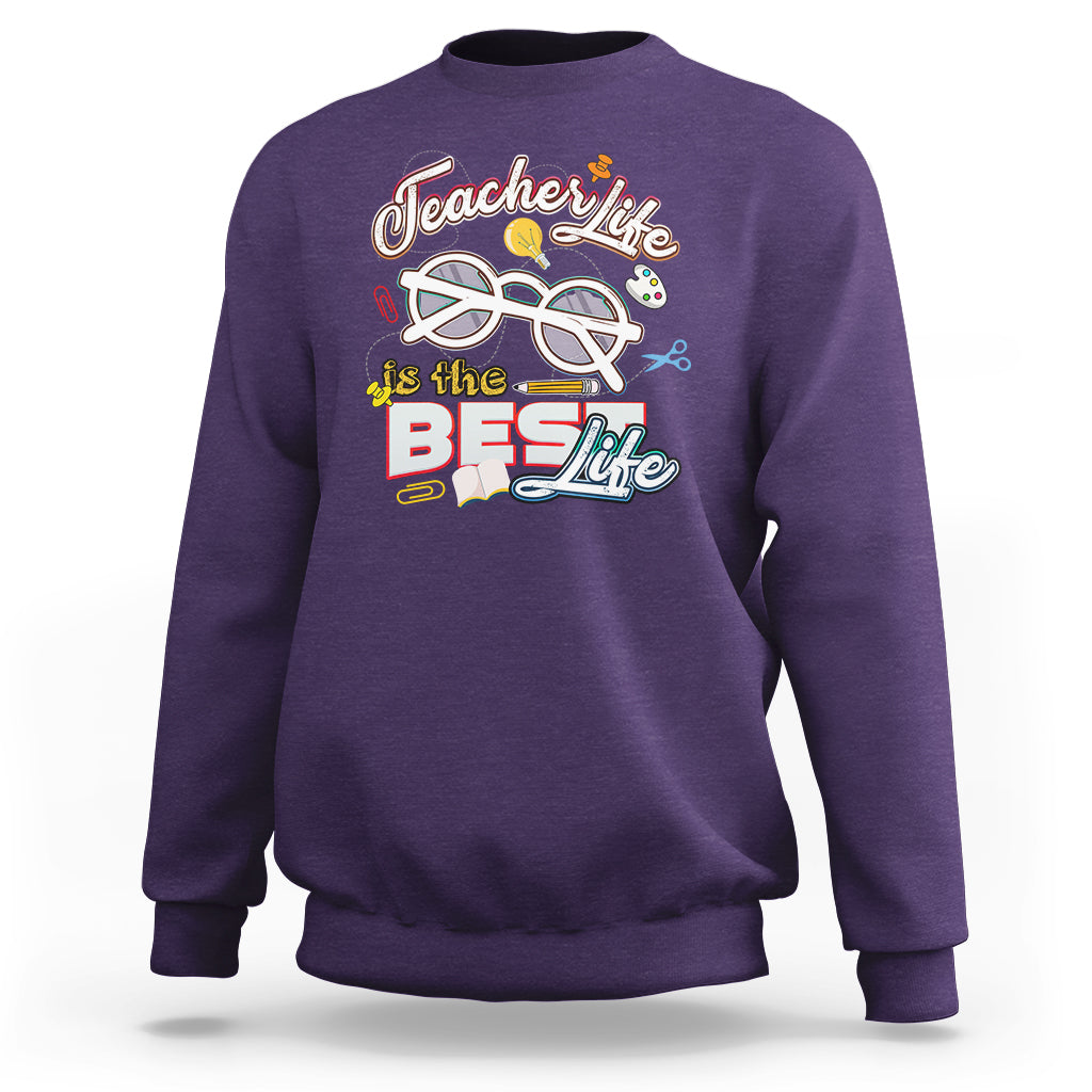 Teacher Sweatshirt Teacher Life Is The Best Life - Wonder Print Shop