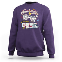 Teacher Sweatshirt Teacher Life Is The Best Life - Wonder Print Shop