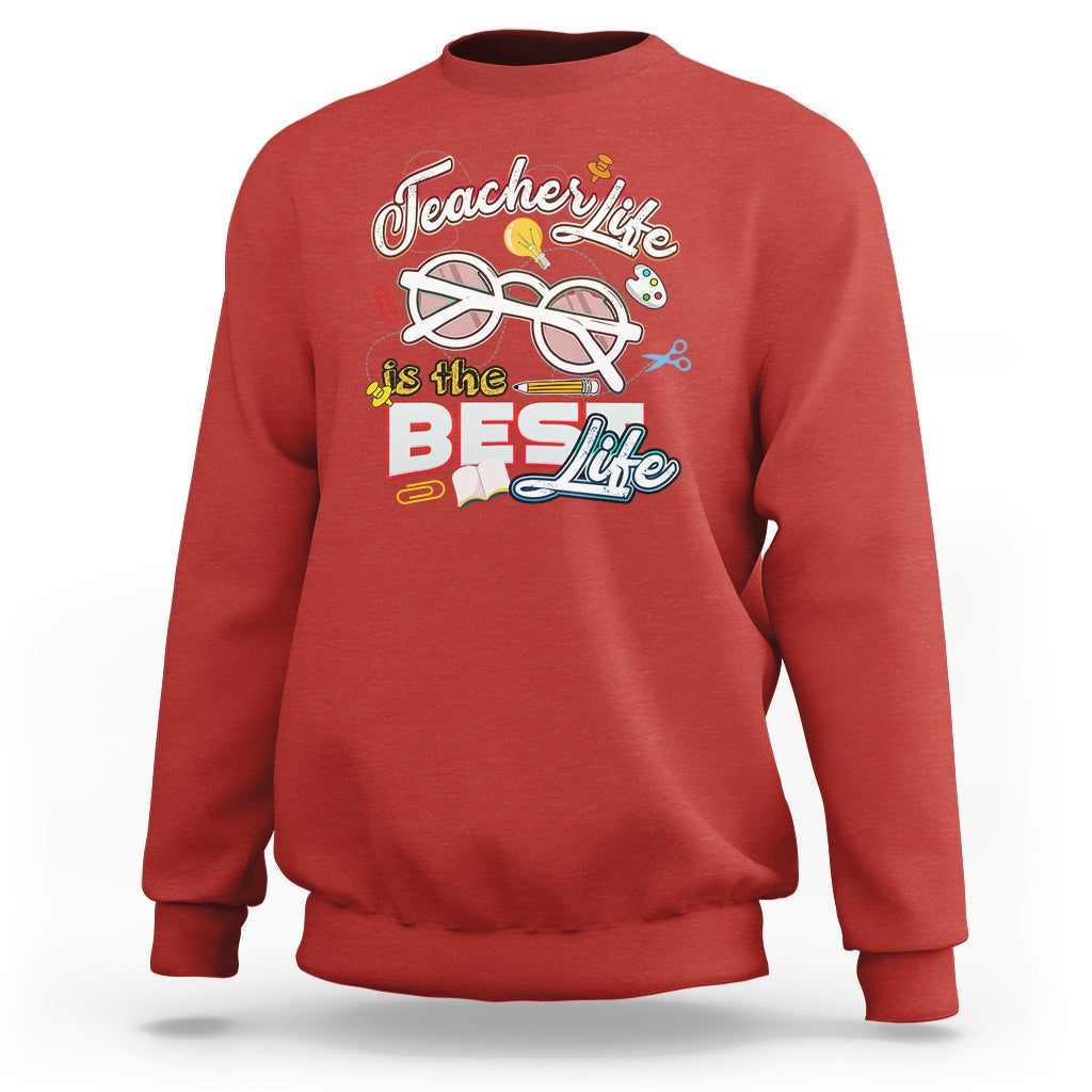 Teacher Sweatshirt Teacher Life Is The Best Life - Wonder Print Shop