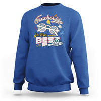 Teacher Sweatshirt Teacher Life Is The Best Life - Wonder Print Shop