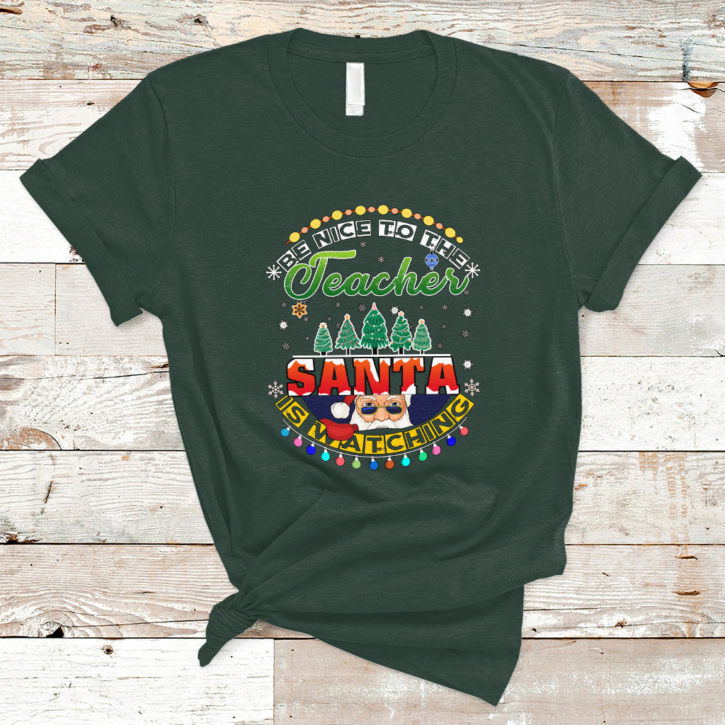 Teacher T Shirt Be Nice To The Teacher Santa Is Watching - Wonder Print Shop