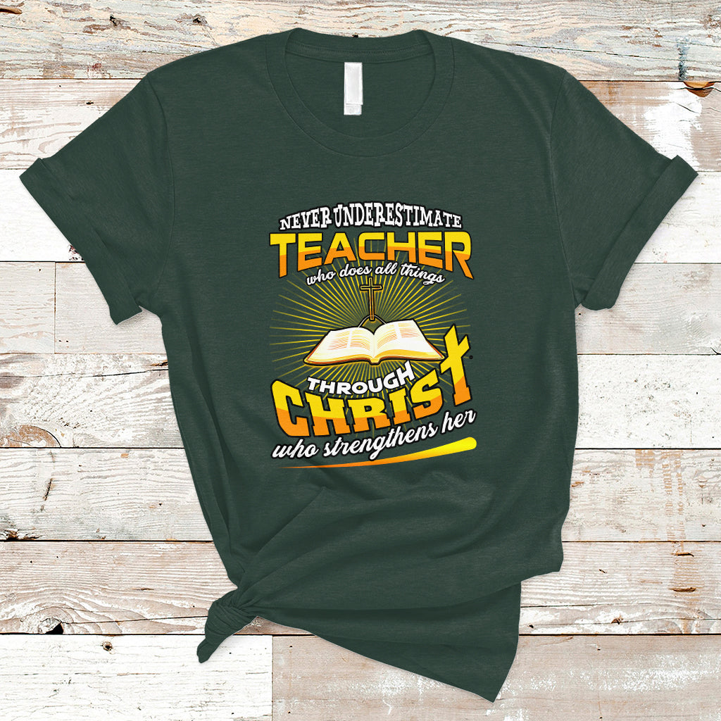 Never Underestimate a Teacher T Shirt Who Does All Things Through Christ Who Strengthens Her - Wonder Print Shop