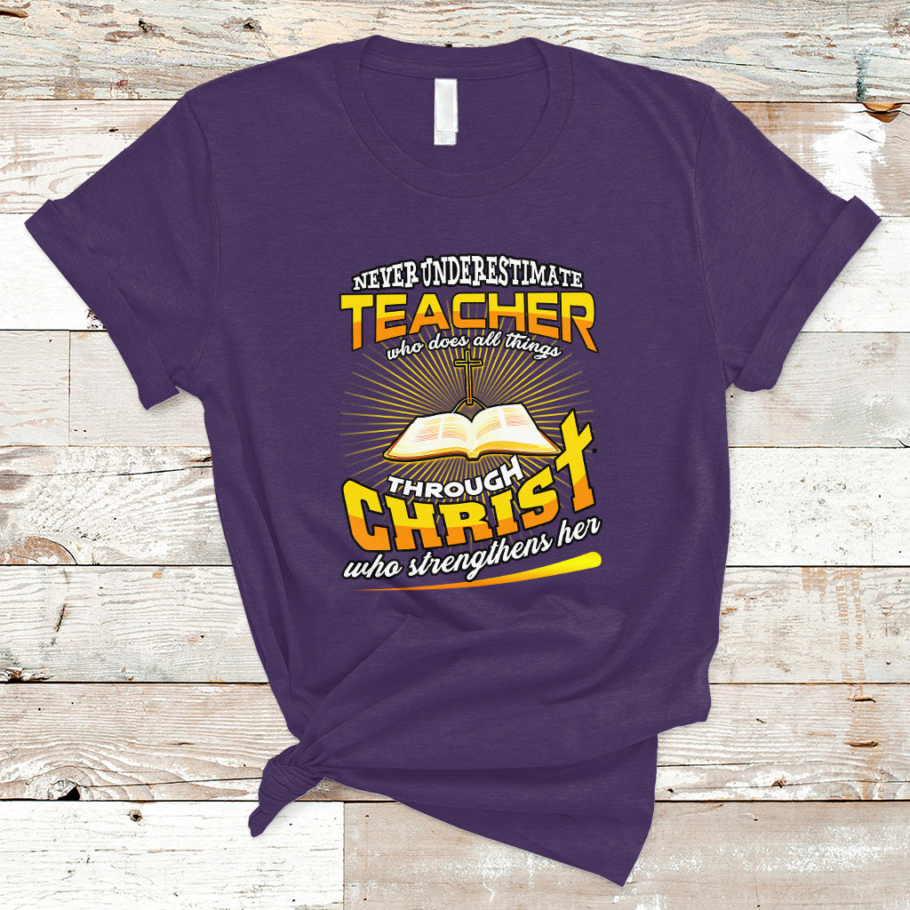 Never Underestimate a Teacher T Shirt Who Does All Things Through Christ Who Strengthens Her - Wonder Print Shop