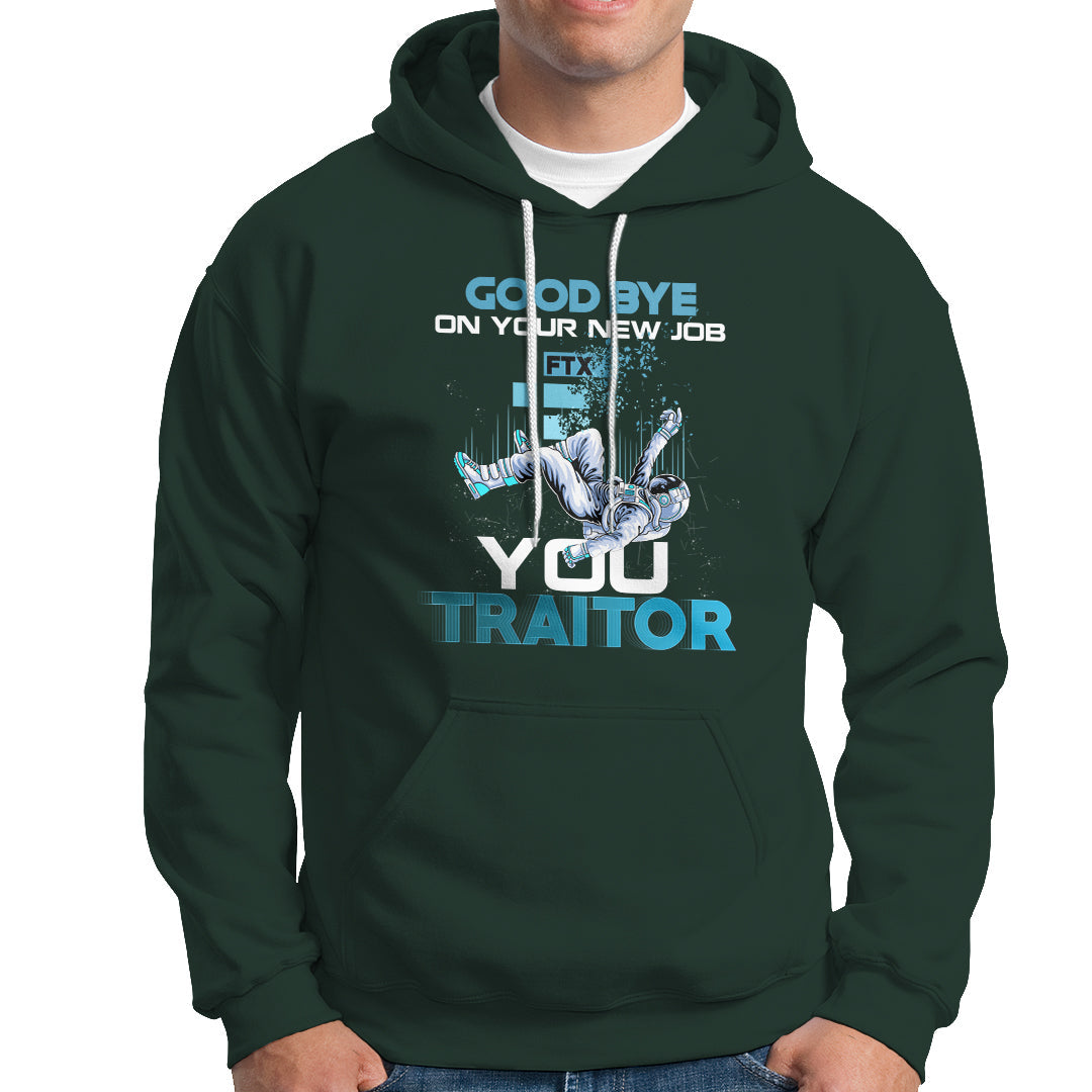 Goodbye On Your New Job, You Traitor Hoodie - Wonder Print Shop