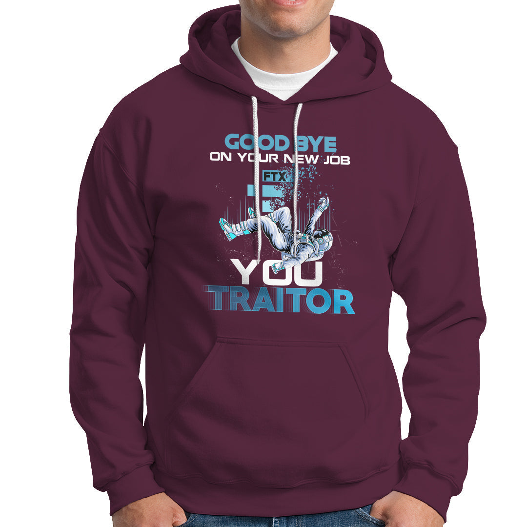 Goodbye On Your New Job, You Traitor Hoodie - Wonder Print Shop