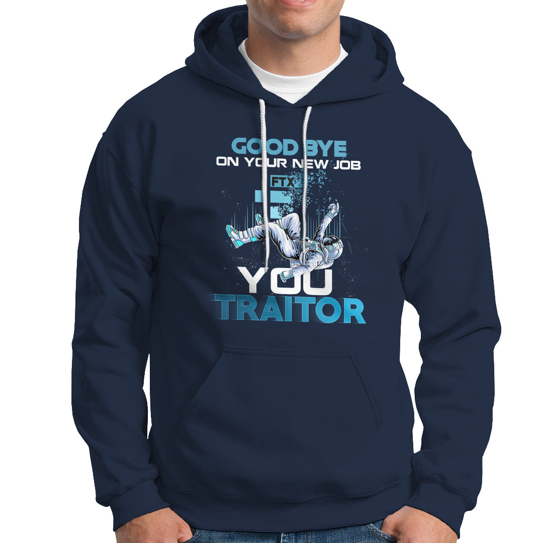 Goodbye On Your New Job, You Traitor Hoodie - Wonder Print Shop