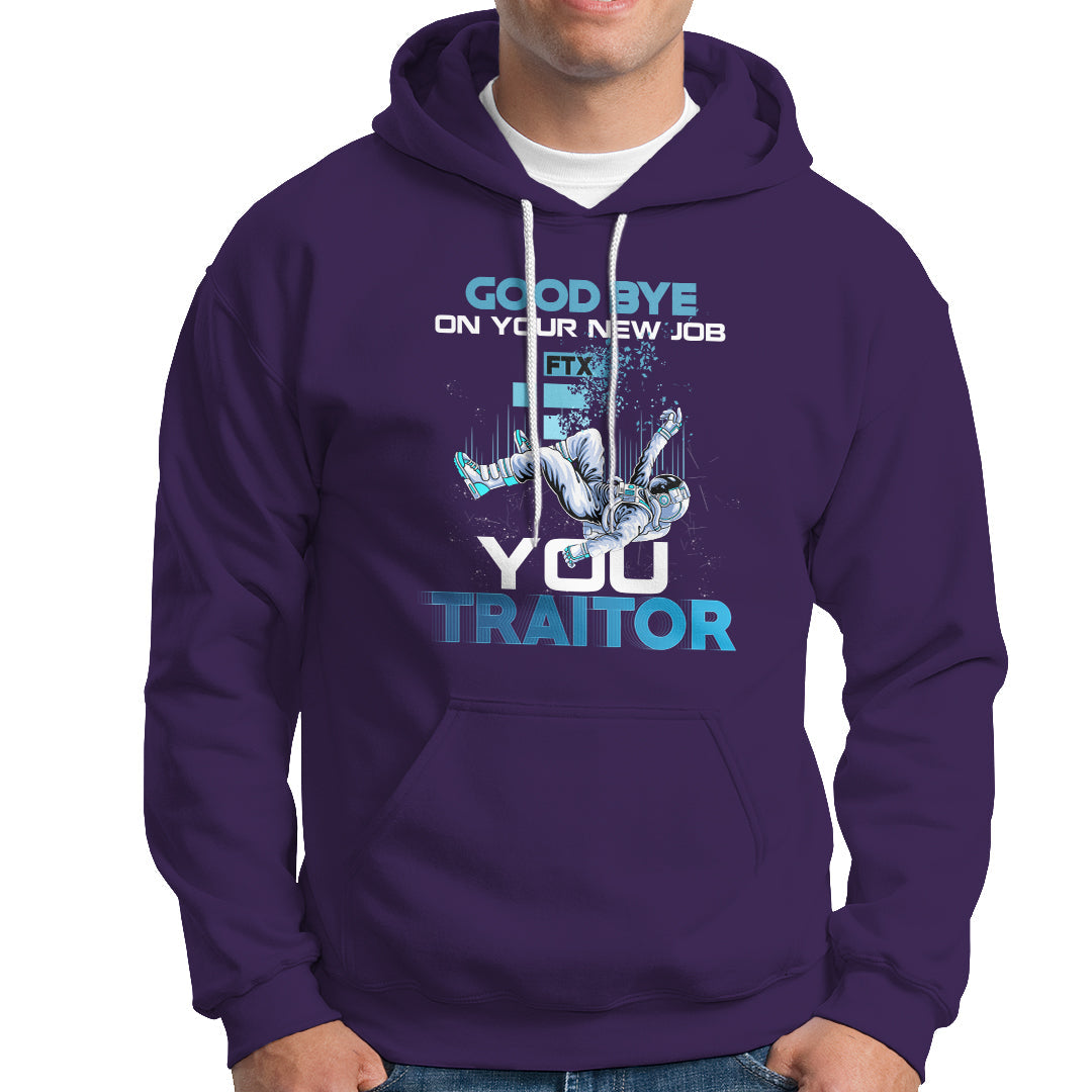 Goodbye On Your New Job, You Traitor Hoodie - Wonder Print Shop
