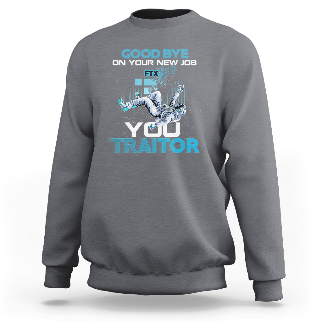 Goodbye On Your New Job, You Traitor Sweatshirt - Wonder Print Shop