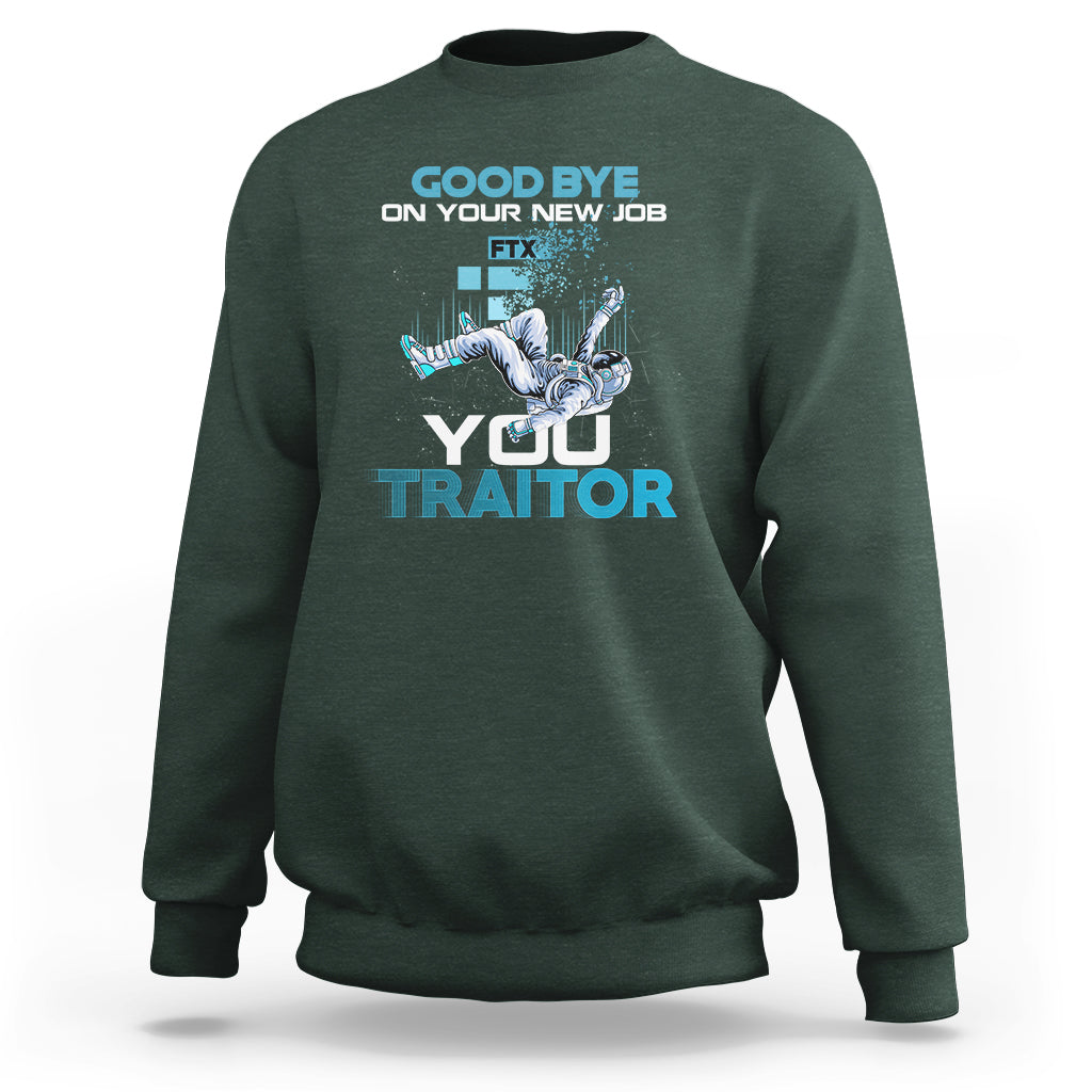 Goodbye On Your New Job, You Traitor Sweatshirt - Wonder Print Shop