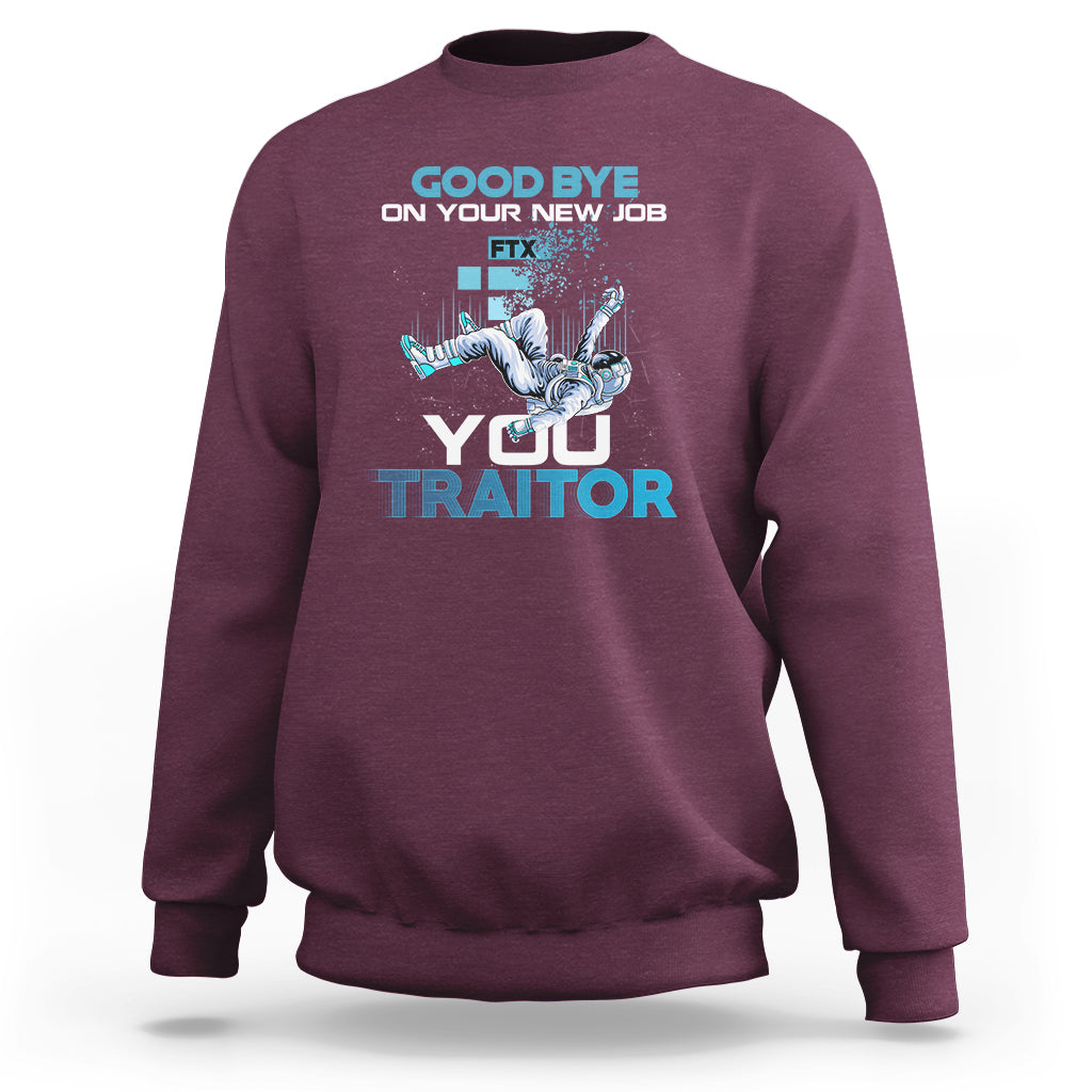 Goodbye On Your New Job, You Traitor Sweatshirt - Wonder Print Shop