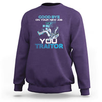 Goodbye On Your New Job, You Traitor Sweatshirt - Wonder Print Shop