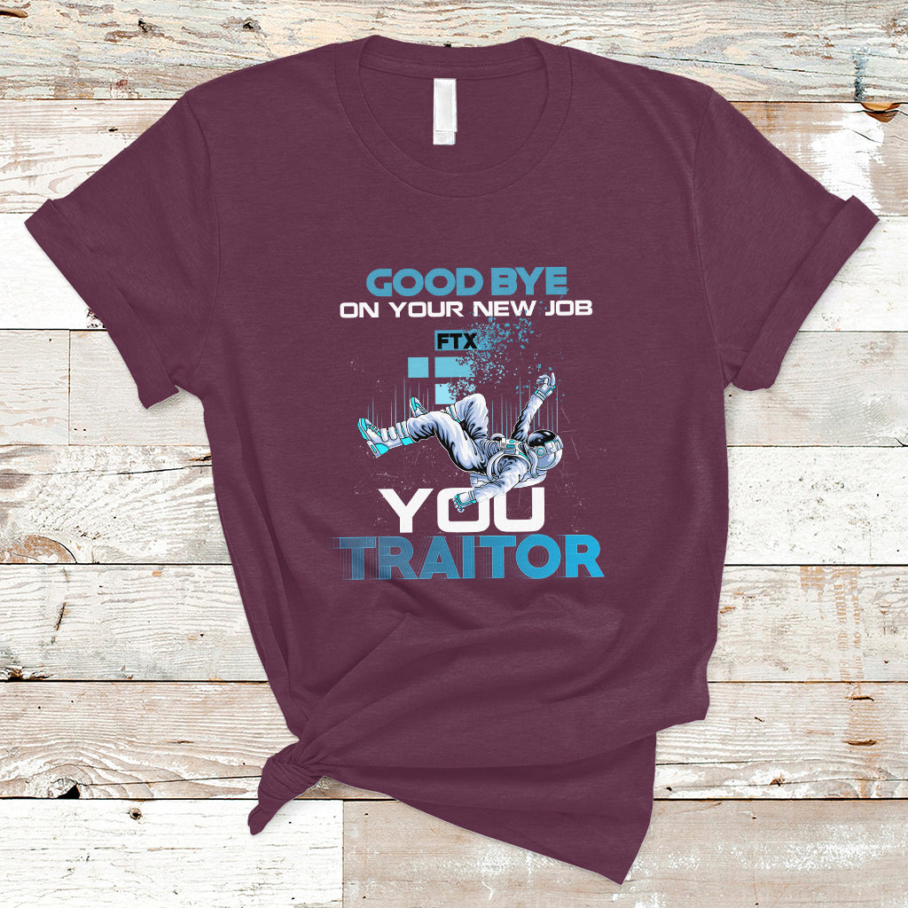 Goodbye On Your New Job, You Traitor T Shirt - Wonder Print Shop