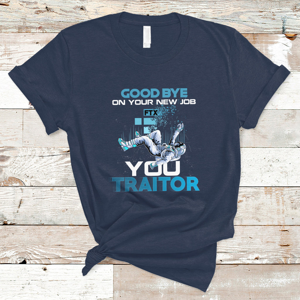 Goodbye On Your New Job, You Traitor T Shirt - Wonder Print Shop
