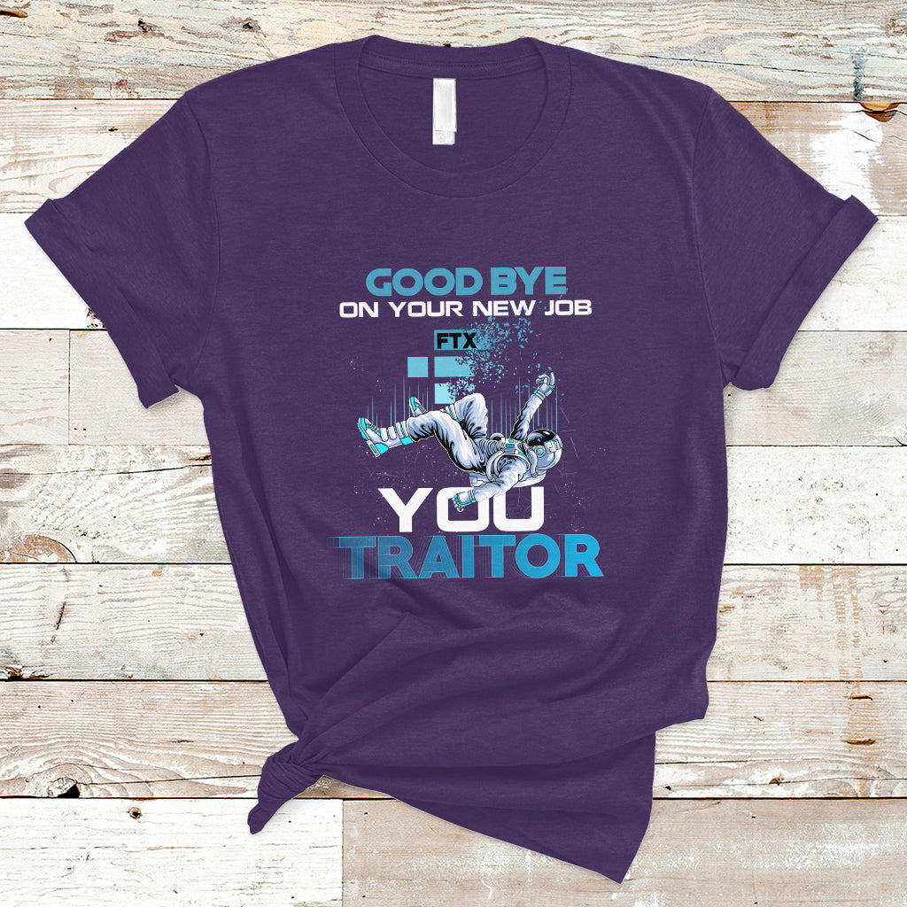 Goodbye On Your New Job, You Traitor T Shirt - Wonder Print Shop