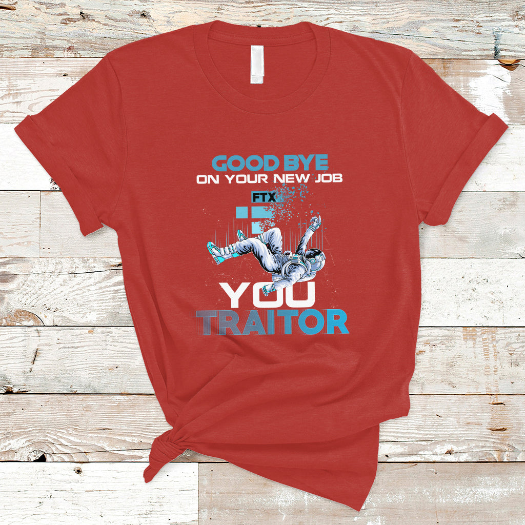 Goodbye On Your New Job, You Traitor T Shirt - Wonder Print Shop