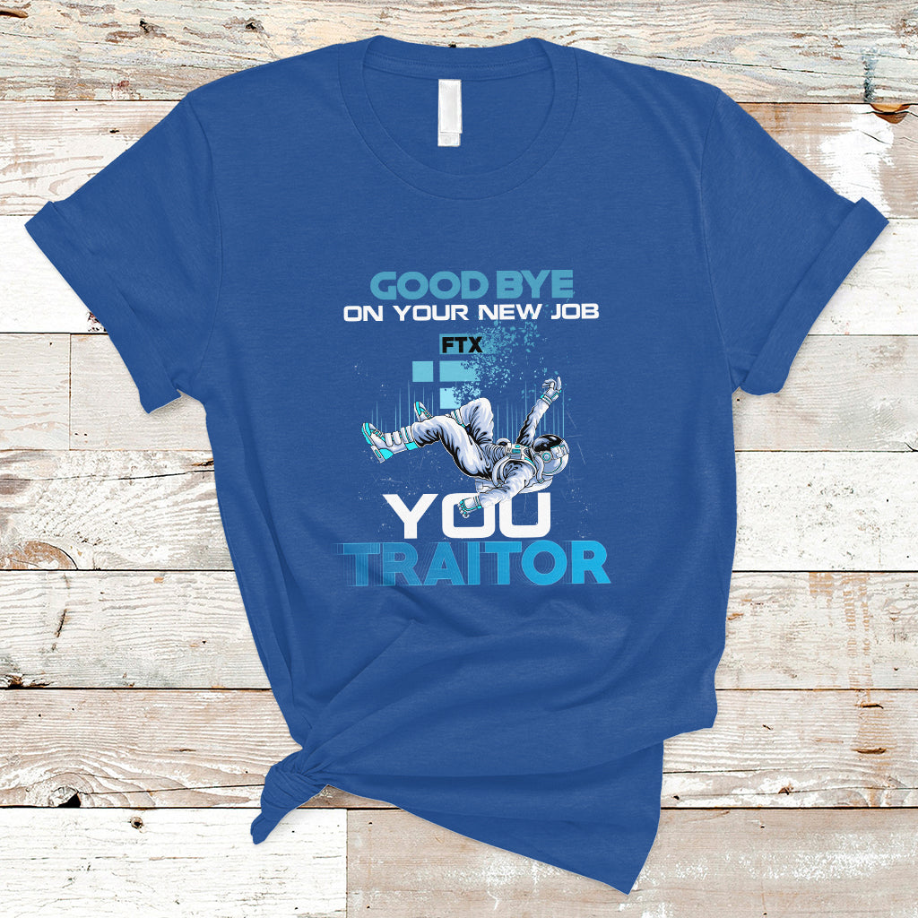 Goodbye On Your New Job, You Traitor T Shirt - Wonder Print Shop