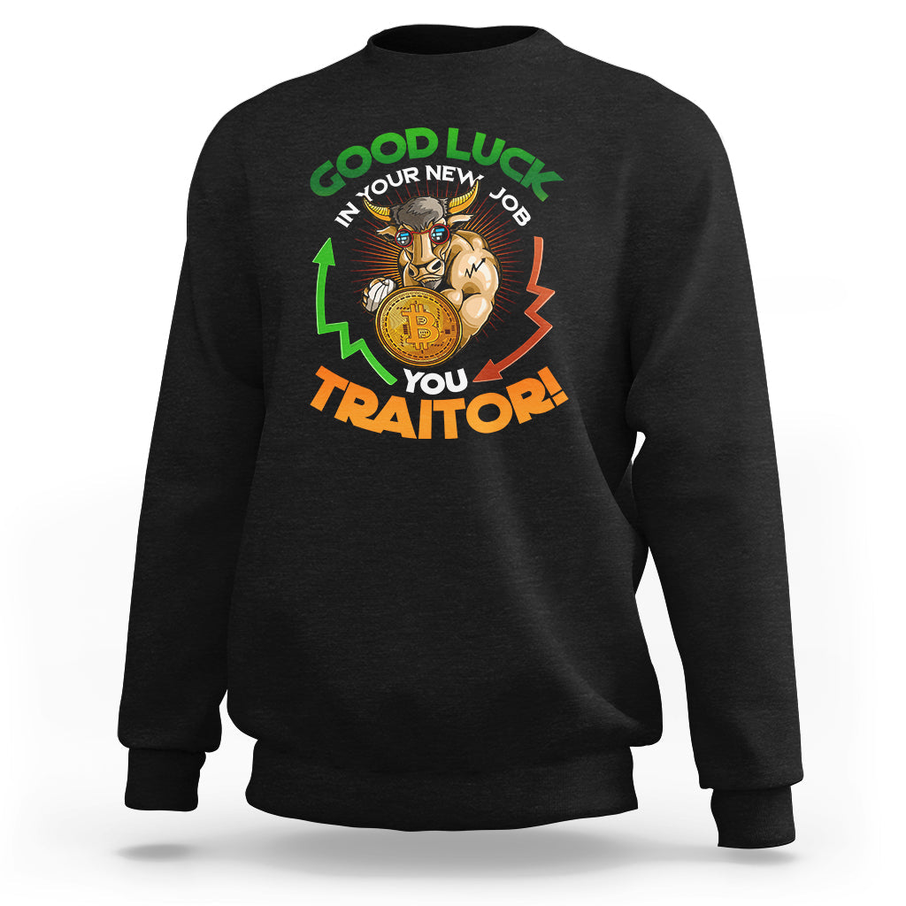Goodbye On Your New Job, You Traitor Sweatshirt - Wonder Print Shop