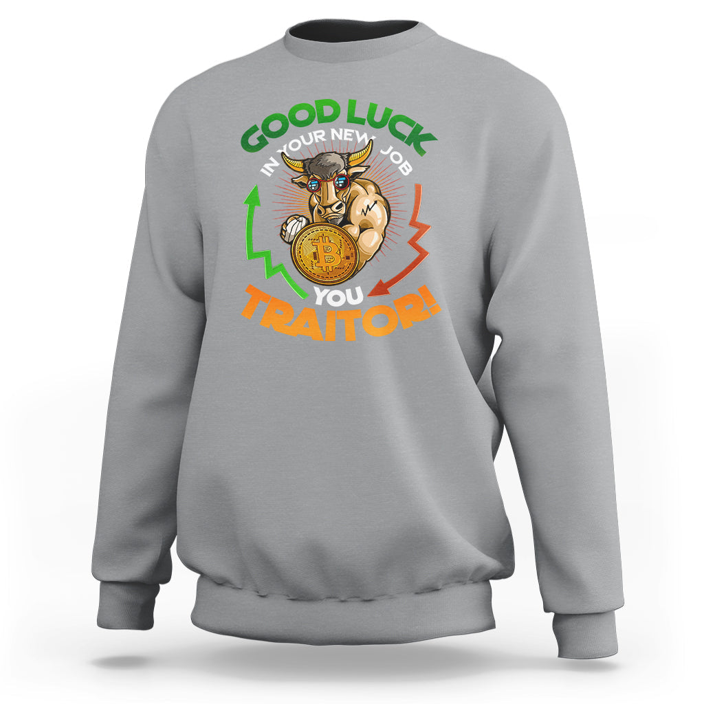 Goodbye On Your New Job, You Traitor Sweatshirt - Wonder Print Shop