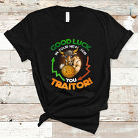 Goodbye On Your New Job, You Traitor T Shirt - Wonder Print Shop