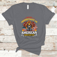 Never Underestimate an American Firefighter T Shirt - Wonder Print Shop