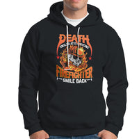 Firefighter Hoodie Death Smiles At Everyone, Firefighter Smile Back - Wonder Print Shop