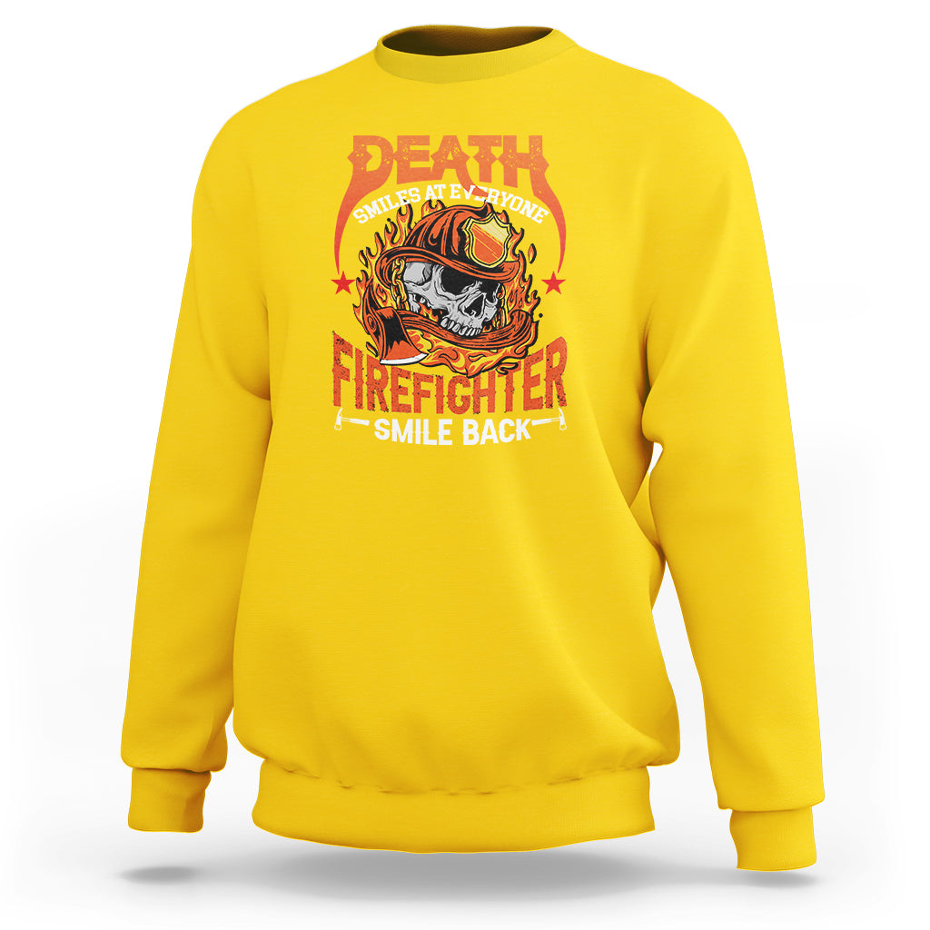 Firefighter Sweatshirt Death Smiles At Everyone, Firefighter Smile Back - Wonder Print Shop