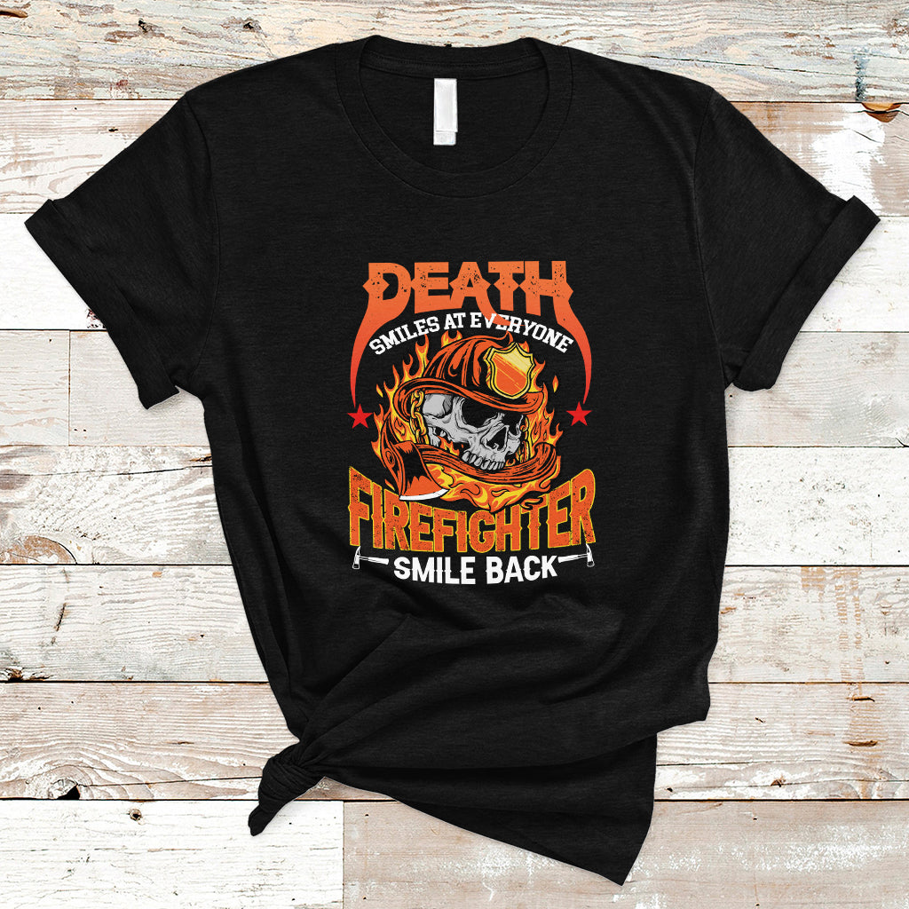 Firefighter T Shirt Death Smiles At Everyone, Firefighter Smile Back - Wonder Print Shop