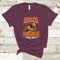 Firefighter T Shirt Death Smiles At Everyone, Firefighter Smile Back - Wonder Print Shop