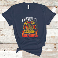 I Wanted to Save People So I Became a Firefighter T Shirt - Wonder Print Shop