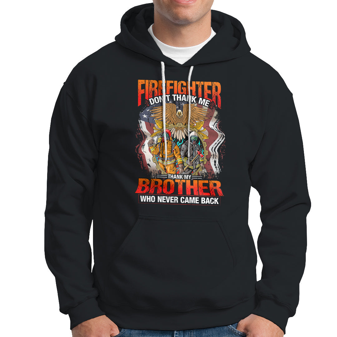 Firefighter Hoodie Dont Thank Me, Thank My Brother Who Never Came Back - Wonder Print Shop
