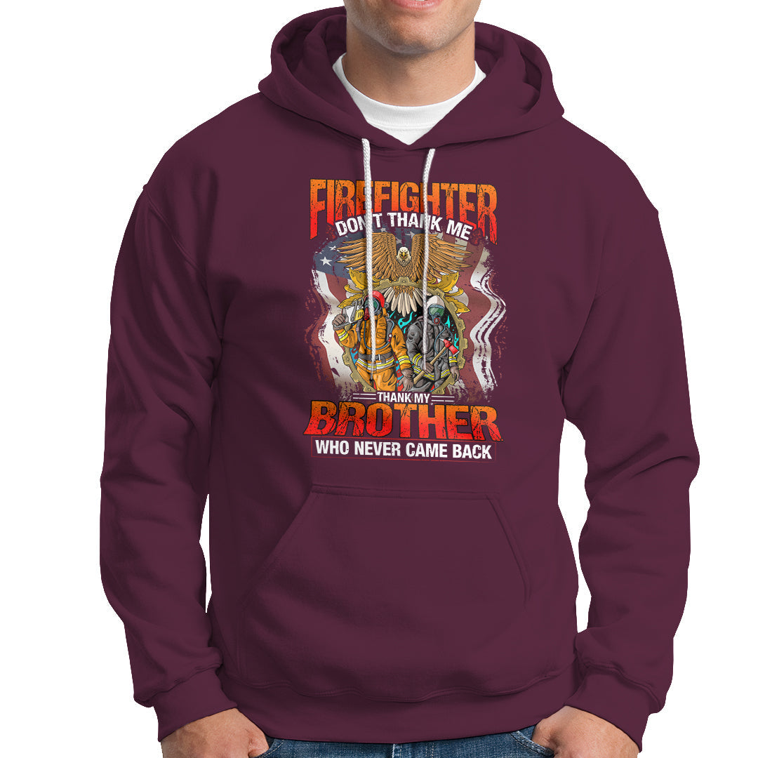 Firefighter Hoodie Dont Thank Me, Thank My Brother Who Never Came Back - Wonder Print Shop