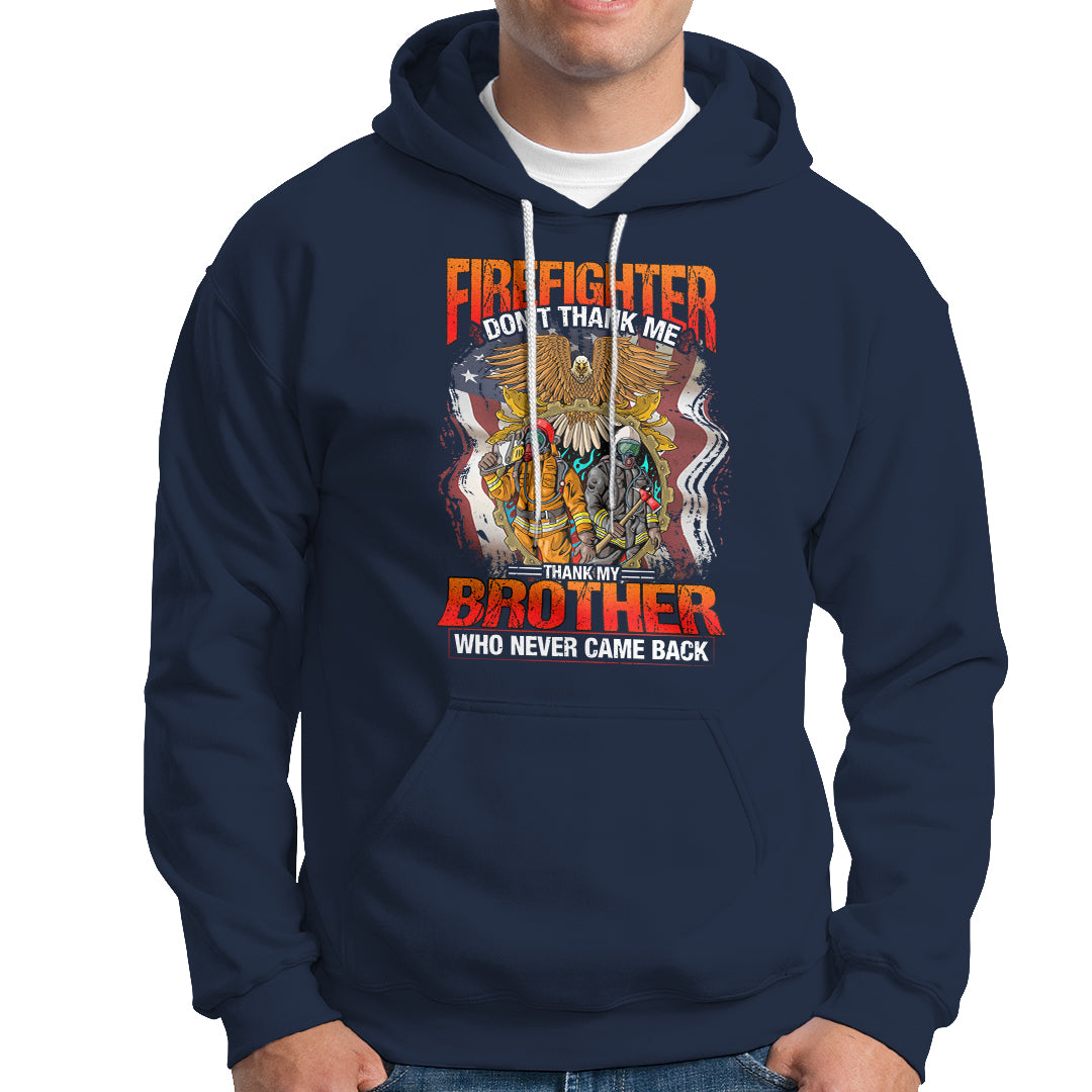 Firefighter Hoodie Dont Thank Me, Thank My Brother Who Never Came Back - Wonder Print Shop