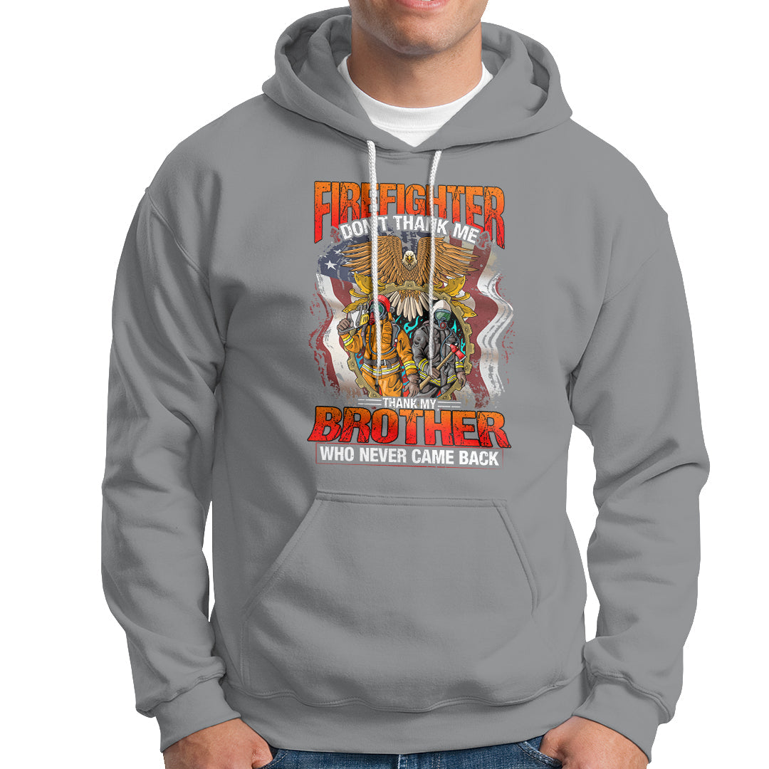 Firefighter Hoodie Dont Thank Me, Thank My Brother Who Never Came Back - Wonder Print Shop