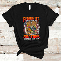 Firefighter T Shirt Dont Thank Me, Thank My Brother Who Never Came Back - Wonder Print Shop