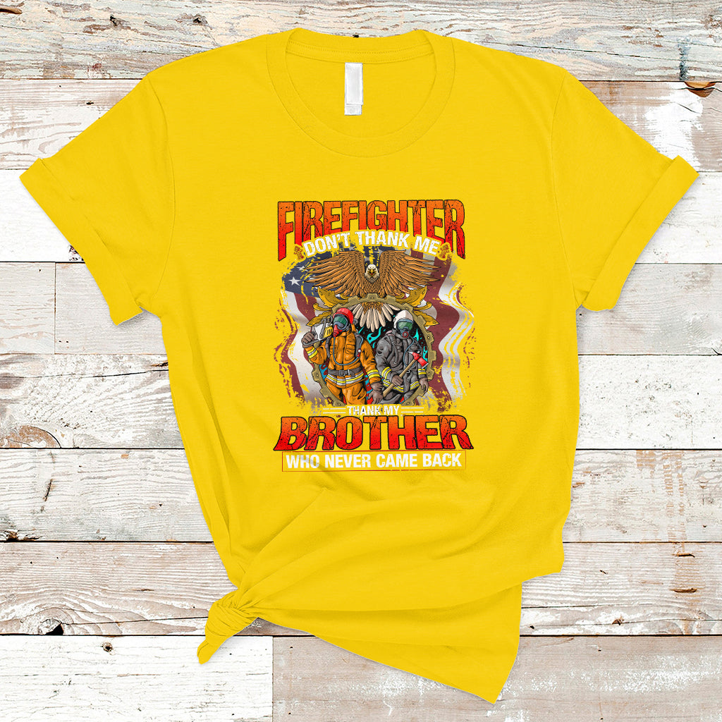 Firefighter T Shirt Dont Thank Me, Thank My Brother Who Never Came Back - Wonder Print Shop