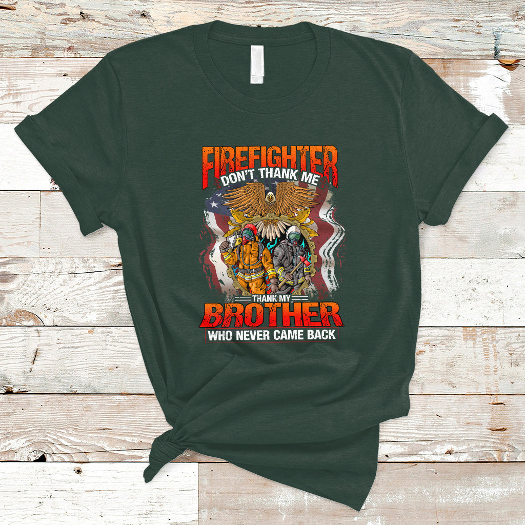 Firefighter T Shirt Dont Thank Me, Thank My Brother Who Never Came Back - Wonder Print Shop