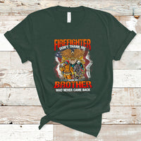 Firefighter T Shirt Dont Thank Me, Thank My Brother Who Never Came Back - Wonder Print Shop