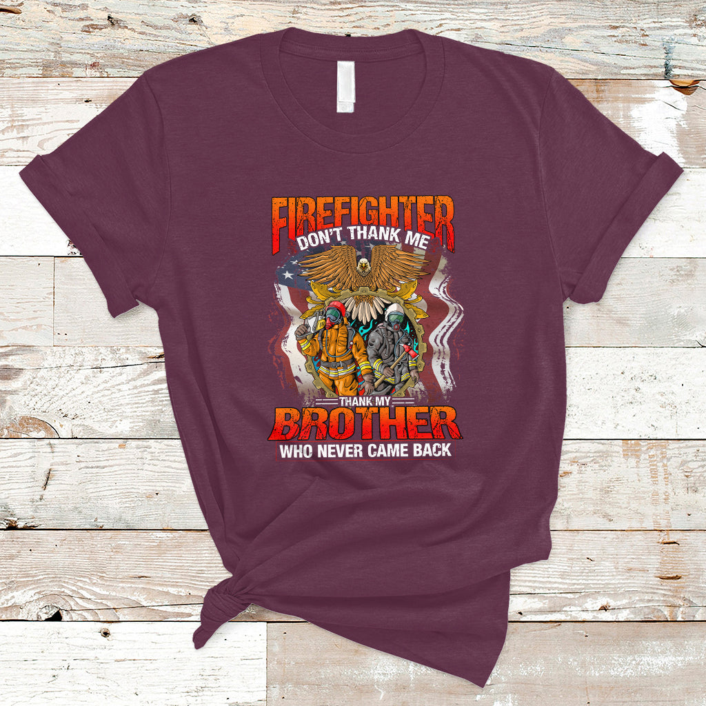 Firefighter T Shirt Dont Thank Me, Thank My Brother Who Never Came Back - Wonder Print Shop