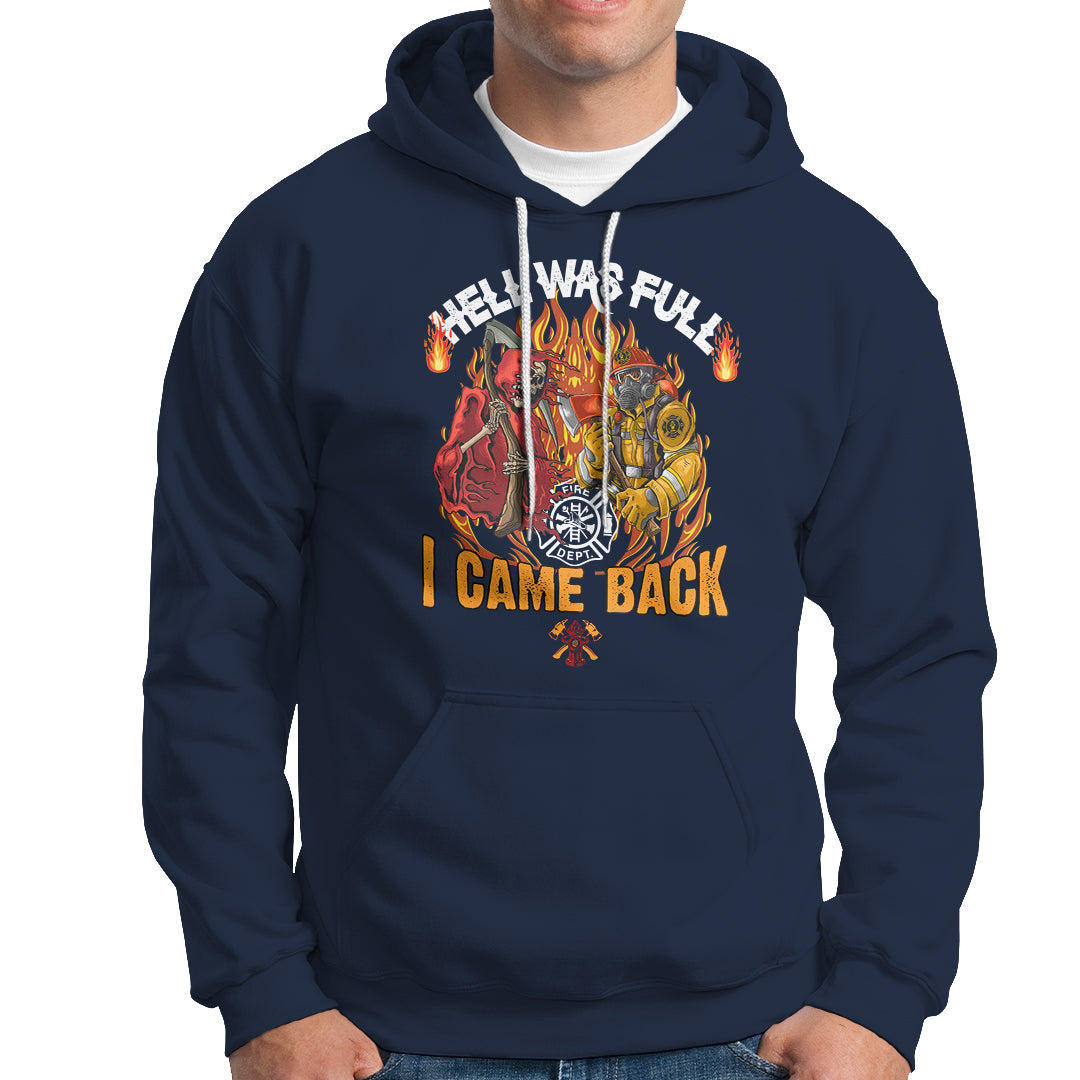 Firefighter Hoodie Hell Was Full, I Came Back - Wonder Print Shop