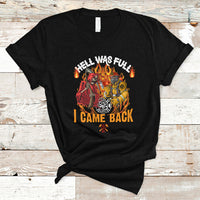 Firefighter T Shirt Hell Was Full, I Came Back - Wonder Print Shop