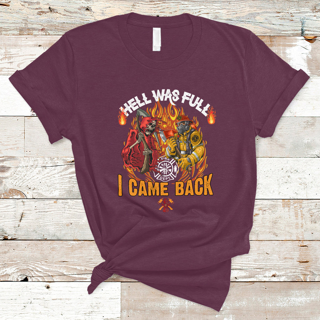 Firefighter T Shirt Hell Was Full, I Came Back - Wonder Print Shop