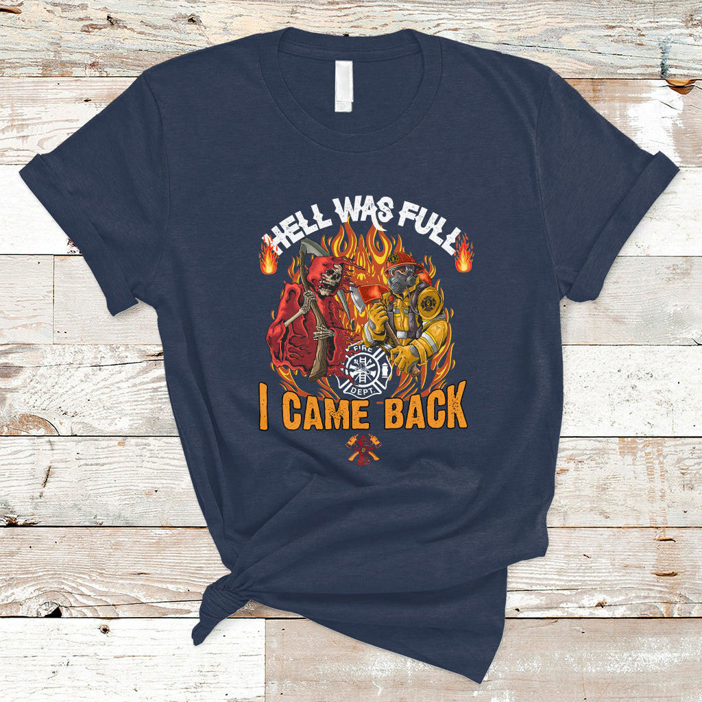 Firefighter T Shirt Hell Was Full, I Came Back - Wonder Print Shop