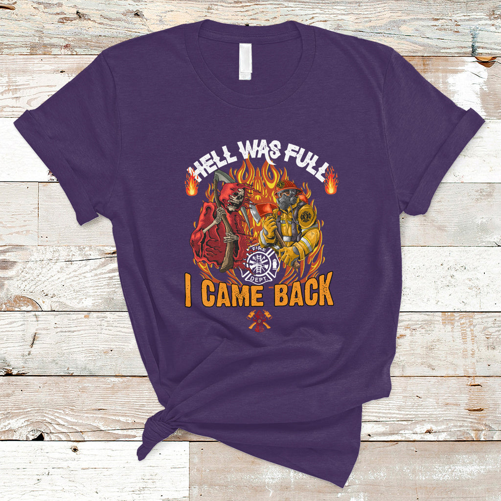 Firefighter T Shirt Hell Was Full, I Came Back - Wonder Print Shop