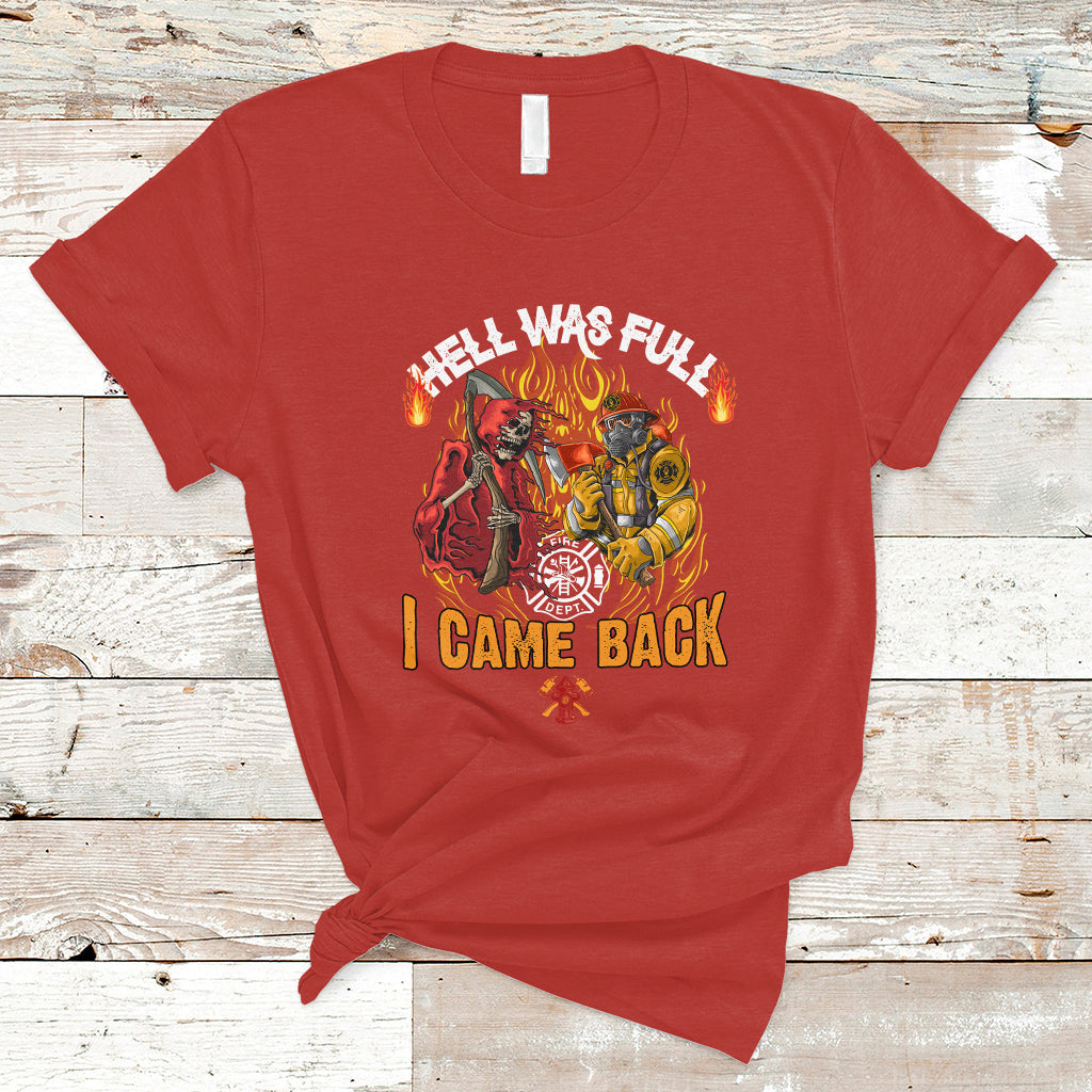 Firefighter T Shirt Hell Was Full, I Came Back - Wonder Print Shop
