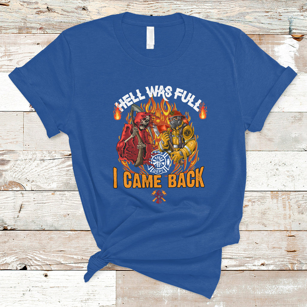 Firefighter T Shirt Hell Was Full, I Came Back - Wonder Print Shop