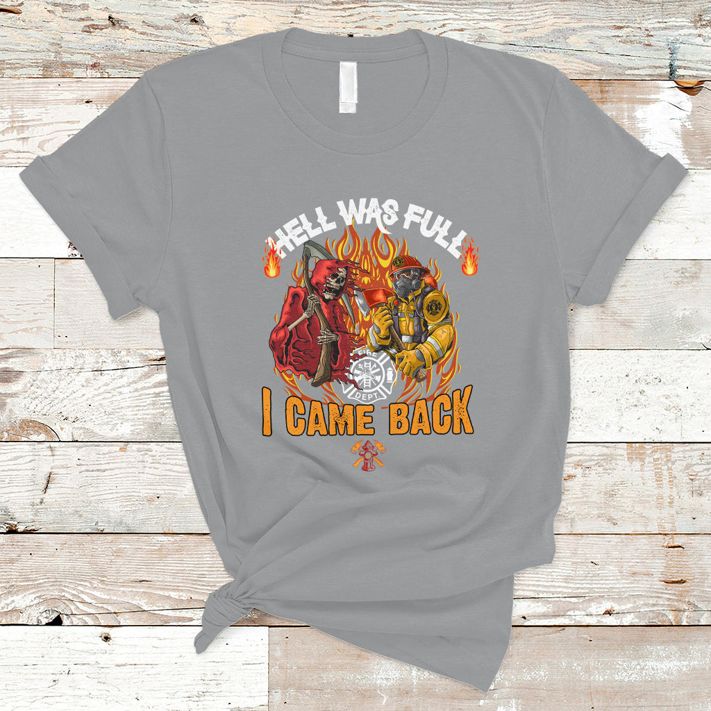 Firefighter T Shirt Hell Was Full, I Came Back - Wonder Print Shop