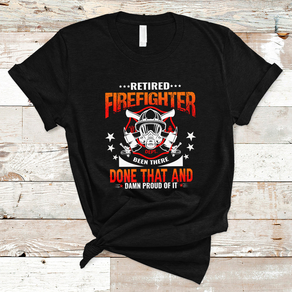 Retired Firefighter T Shirt Been There - Wonder Print Shop